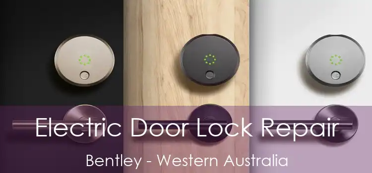 Electric Door Lock Repair Bentley - Western Australia