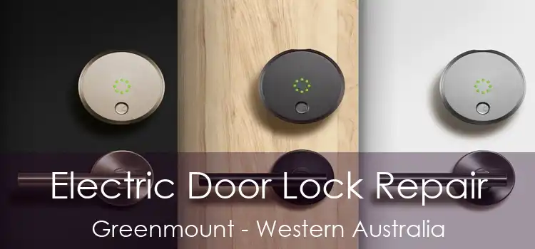 Electric Door Lock Repair Greenmount - Western Australia