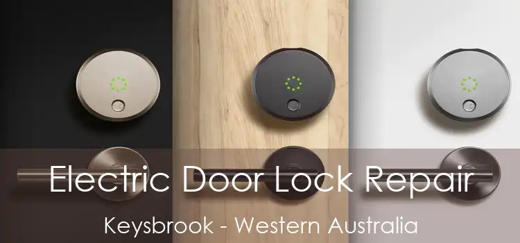 Electric Door Lock Repair Keysbrook - Western Australia