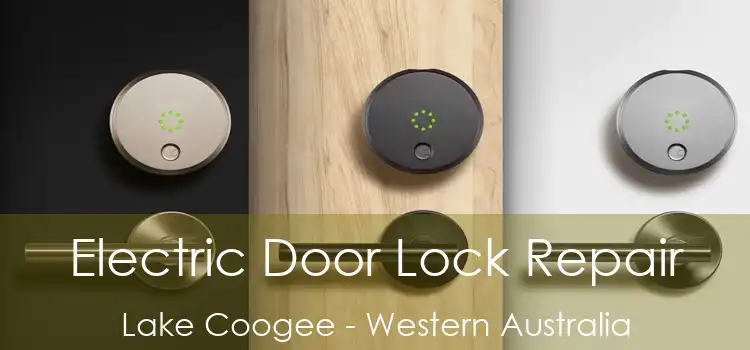 Electric Door Lock Repair Lake Coogee - Western Australia