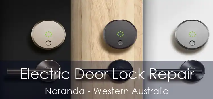 Electric Door Lock Repair Noranda - Western Australia