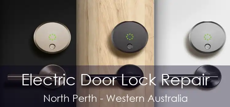 Electric Door Lock Repair North Perth - Western Australia