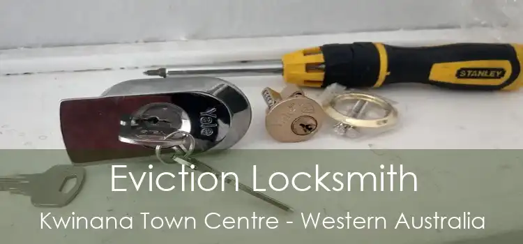 Eviction Locksmith Kwinana Town Centre - Western Australia