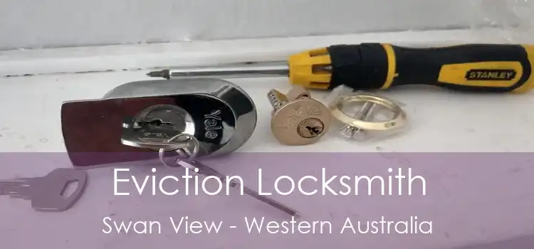 Eviction Locksmith Swan View - Western Australia