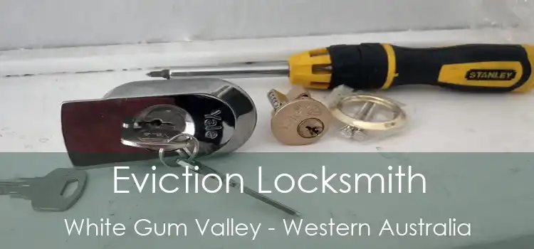 Eviction Locksmith White Gum Valley - Western Australia