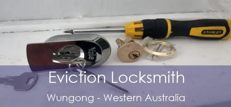 Eviction Locksmith Wungong - Western Australia