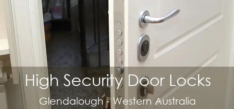 High Security Door Locks Glendalough - Western Australia