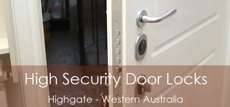 High Security Door Locks Highgate - Western Australia