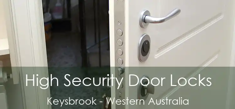 High Security Door Locks Keysbrook - Western Australia