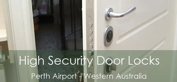 High Security Door Locks Perth Airport - Western Australia