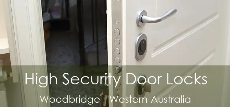 High Security Door Locks Woodbridge - Western Australia