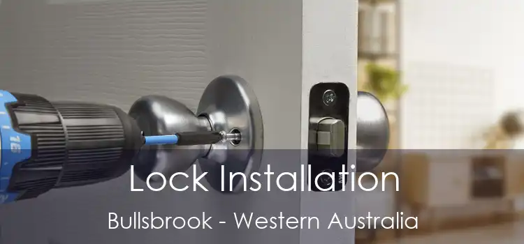 Lock Installation Bullsbrook - Western Australia