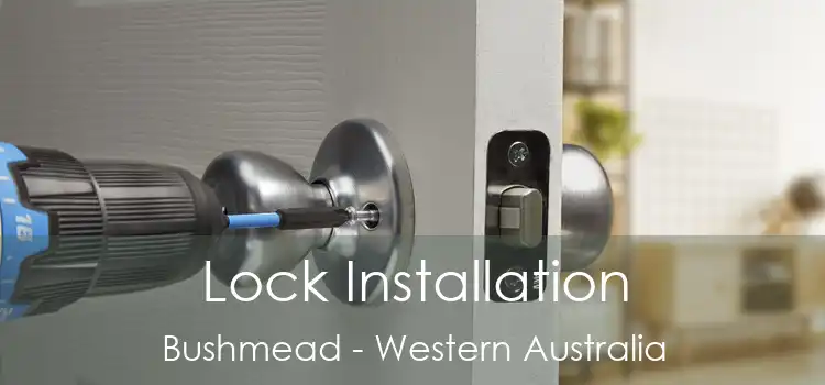 Lock Installation Bushmead - Western Australia