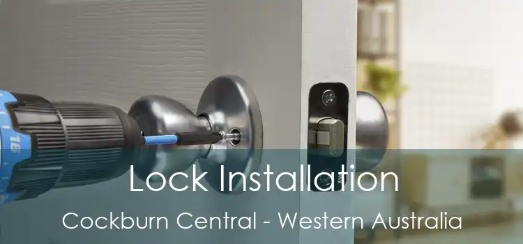 Lock Installation Cockburn Central - Western Australia