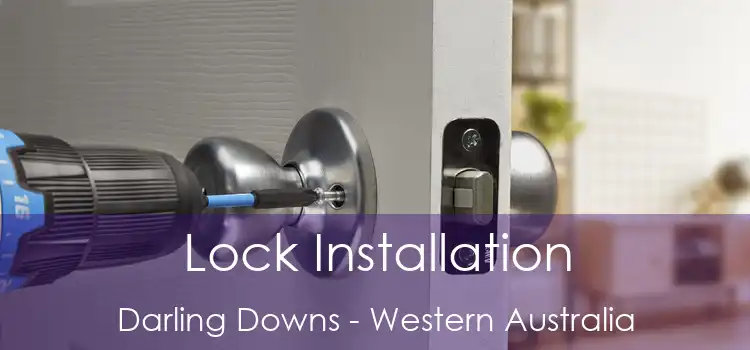 Lock Installation Darling Downs - Western Australia