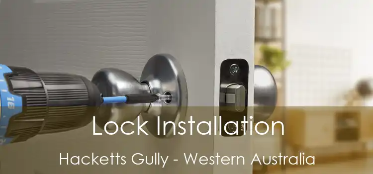 Lock Installation Hacketts Gully - Western Australia