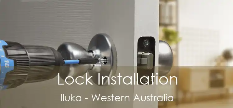 Lock Installation Iluka - Western Australia