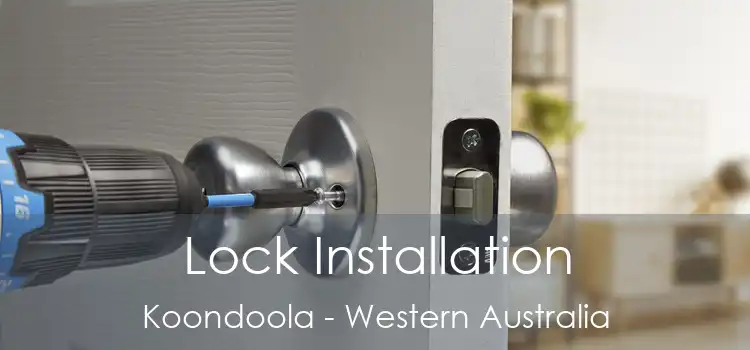 Lock Installation Koondoola - Western Australia