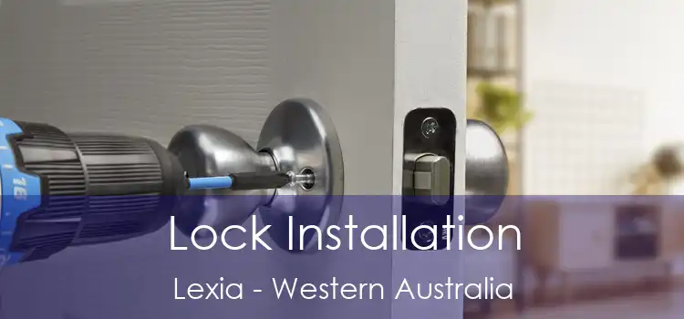 Lock Installation Lexia - Western Australia