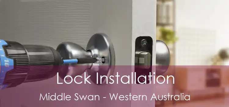 Lock Installation Middle Swan - Western Australia