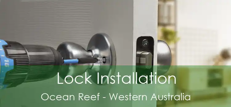 Lock Installation Ocean Reef - Western Australia