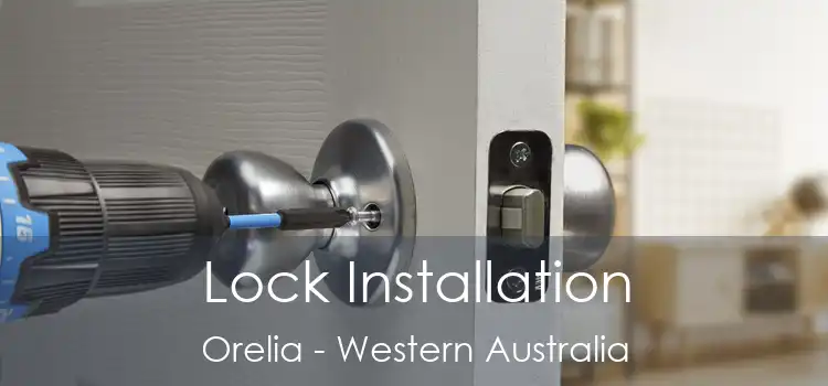 Lock Installation Orelia - Western Australia