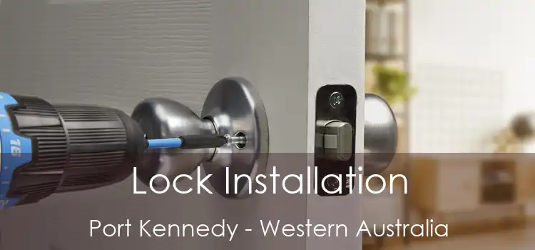 Lock Installation Port Kennedy - Western Australia
