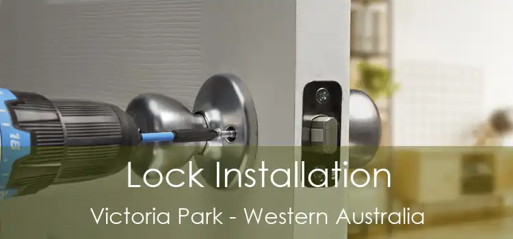 Lock Installation Victoria Park - Western Australia