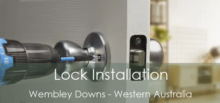 Lock Installation Wembley Downs - Western Australia