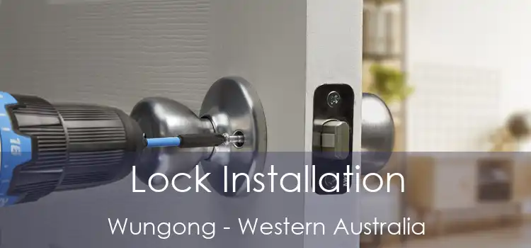 Lock Installation Wungong - Western Australia