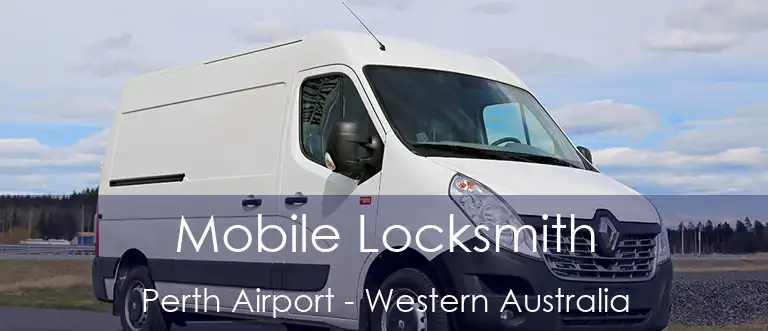 Mobile Locksmith Perth Airport - Western Australia