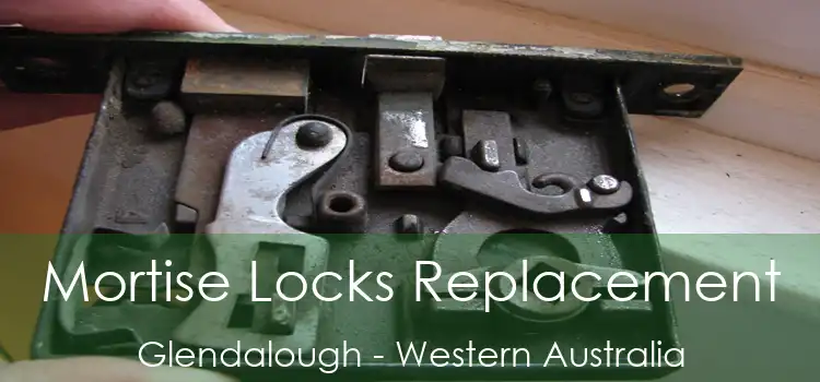 Mortise Locks Replacement Glendalough - Western Australia
