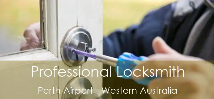 Professional Locksmith Perth Airport - Western Australia