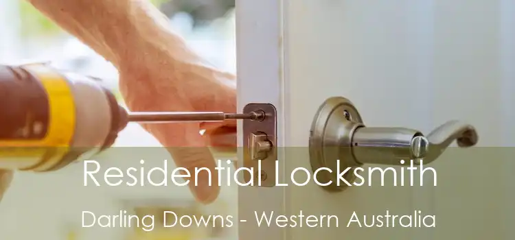 Residential Locksmith Darling Downs - Western Australia